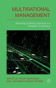 Title: Multi-rational Management: Mastering Conflicting Demands in a Pluralistic Environment, Author: K. Schedler