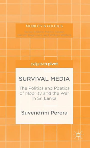 Survival Media: the Politics and Poetics of Mobility War Sri Lanka