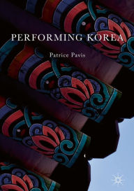Title: Performing Korea, Author: Patrice Pavis
