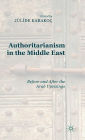 Authoritarianism in the Middle East: Before and After the Arab Uprisings