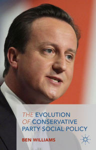 Title: The Evolution of Conservative Party Social Policy, Author: B. Williams