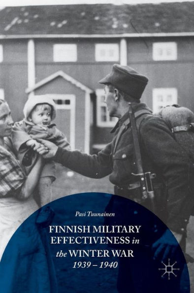 Finnish Military Effectiveness the Winter War, 1939-1940