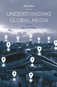 Title: Understanding Global Media, Author: Terry Flew