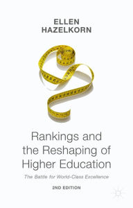 Title: Rankings and the Reshaping of Higher Education: The Battle for World-Class Excellence, Author: Ellen Hazelkorn