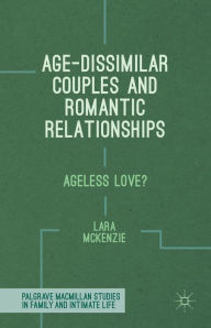 Title: Age-Dissimilar Couples and Romantic Relationships: Ageless Love?, Author: L. McKenzie