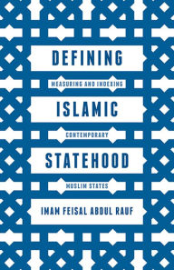 Title: Defining Islamic Statehood: Measuring and Indexing Contemporary Muslim States, Author: Imam Feisal Abdul Rauf