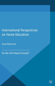 Title: International Perspectives on Home Education: Do We Still Need Schools?, Author: P. Rothermel