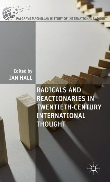 Radicals and Reactionaries Twentieth-Century International Thought