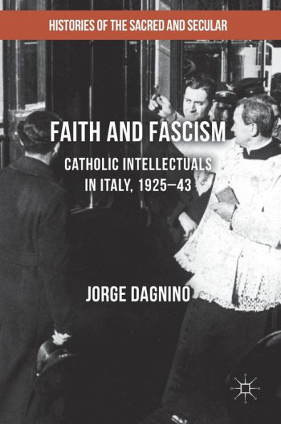 Faith and Fascism: Catholic Intellectuals in Italy, 1925-43