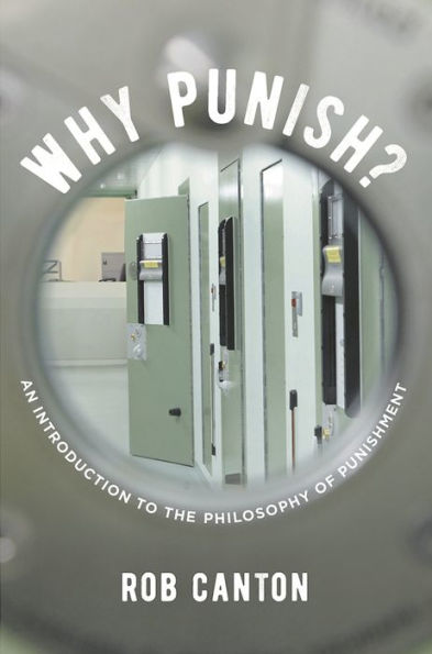 Why Punish?: An Introduction to the Philosophy of Punishment