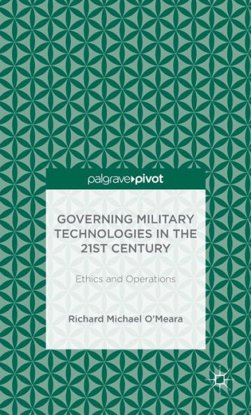Governing Military Technologies the 21st Century: Ethics and Operations