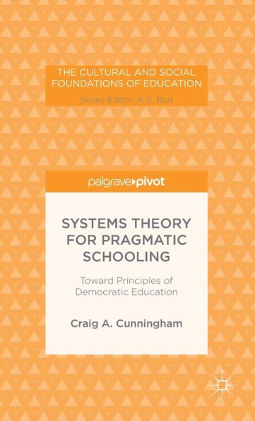 Systems Theory for Pragmatic Schooling: Toward Principles of Democratic Education