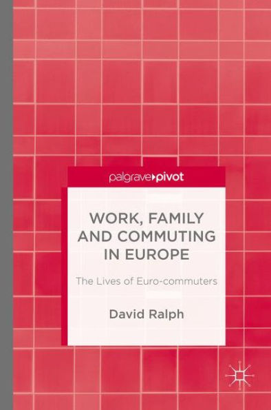 Work, Family and Commuting Europe: The Lives of Euro-commuters