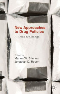 Title: New Approaches to Drug Policies: A Time For Change, Author: Jonathan D. Rosen
