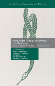Title: Marc-Andrï¿½ Raffalovich's Uranism and Unisexuality: A Study of Different Manifestations of the Sexual Instinct, Author: Nancy Erber