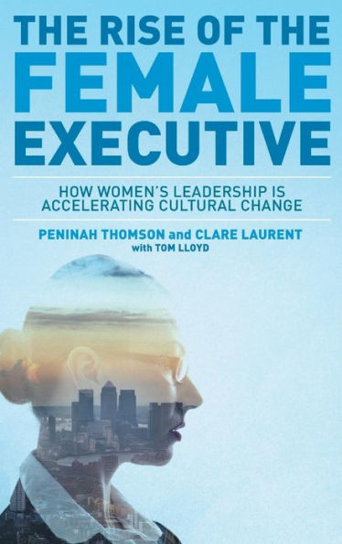 the Rise of Female Executive: How Women's Leadership is Accelerating Cultural Change