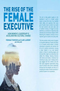 Title: The Rise of the Female Executive: How Women's Leadership is Accelerating Cultural Change, Author: Peninah Thomson