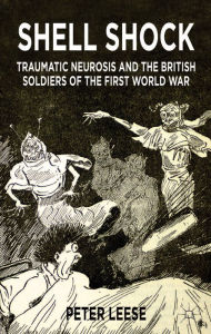 Title: Shell Shock: Traumatic Neurosis and the British Soldiers of the First World War, Author: P. Leese