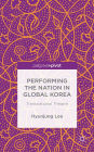 Performing the Nation in Global Korea: Transnational Theatre