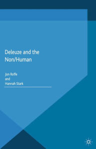 Title: Deleuze and the Non/Human, Author: H. Stark