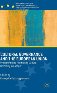 Title: Cultural Governance and the European Union: Protecting and Promoting Cultural Diversity in Europe, Author: Evangelia Psychogiopoulou