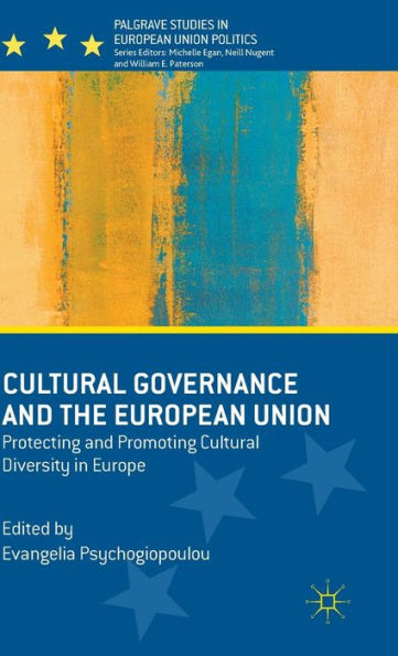 Cultural Governance and the European Union: Protecting Promoting Diversity Europe