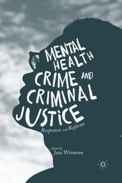 Mental Health, Crime and Criminal Justice: Responses Reforms