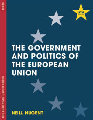 Title: The Government and Politics of the European Union / Edition 8, Author: Neill Nugent