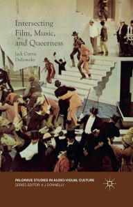 Title: Intersecting Film, Music, and Queerness, Author: Jack Curtis Dubowsky