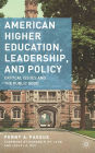 American Higher Education, Leadership, and Policy: Critical Issues and the Public Good