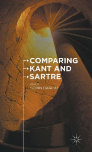 Title: Comparing Kant and Sartre, Author: Sorin Baiasu
