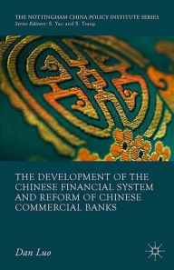 Title: The Development of the Chinese Financial System and Reform of Chinese Commercial Banks, Author: D. Luo