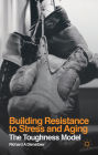 Building Resistance to Stress and Aging: The Toughness Model