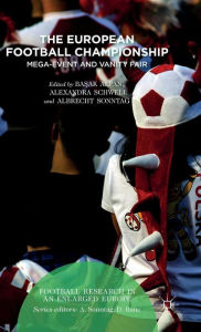 Title: The European Football Championship: Mega-Event and Vanity Fair, Author: Albrecht Sonntag