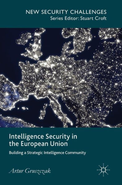 Intelligence Security the European Union: Building a Strategic Community