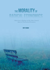 Title: The Morality of Radical Economics: Ghost Curve Ideology and the Value Neutral Aspect of Neoclassical Economics, Author: Ron P. Baiman