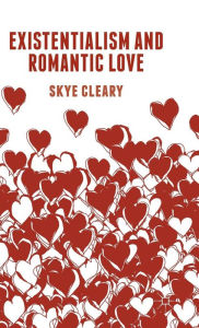 Title: Existentialism and Romantic Love, Author: S. Cleary