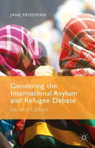 Title: Gendering the International Asylum and Refugee Debate: Second Edition, Author: J. Freedman