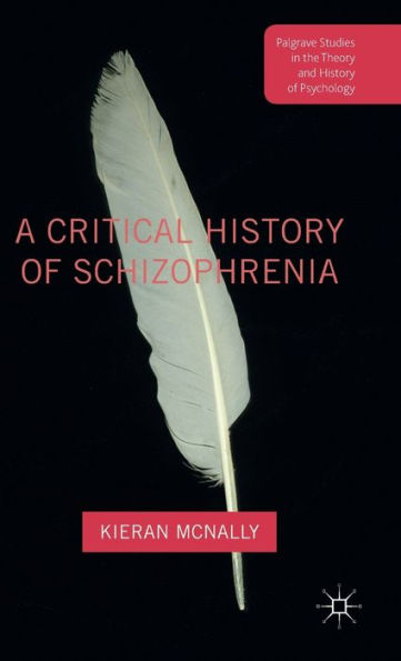 A Critical History of Schizophrenia