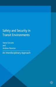 Title: Safety and Security in Transit Environments: An Interdisciplinary Approach, Author: Vania Ceccato