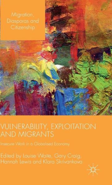 Vulnerability, Exploitation and Migrants: Insecure Work a Globalised Economy