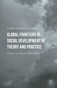 Title: Global Frontiers of Social Development in Theory and Practice: Climate, Economy, and Justice, Author: B. Mohan