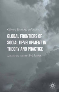 Title: Global Frontiers of Social Development in Theory and Practice: Climate, Economy, and Justice, Author: B. Mohan