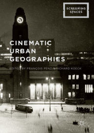 Title: Cinematic Urban Geographies, Author: François Penz