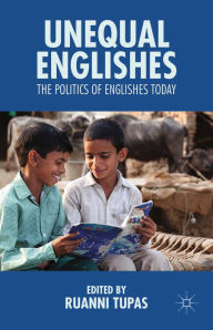 Title: Unequal Englishes: The Politics of Englishes Today, Author: R. Tupas