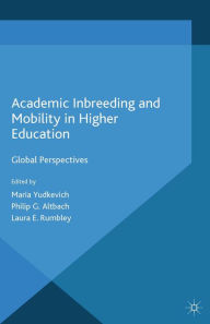 Title: Academic Inbreeding and Mobility in Higher Education: Global Perspectives, Author: Maria Yudkevich