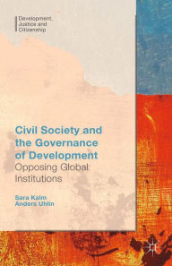 Title: Civil Society and the Governance of Development: Opposing Global Institutions, Author: Anders Uhlin