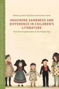 Title: Imagining Sameness and Difference in Children's Literature: From the Enlightenment to the Present Day, Author: Emer O'Sullivan