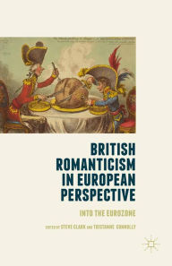 Title: British Romanticism in European Perspective: Into the Eurozone, Author: Steve Clark