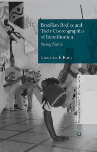 Title: Brazilian Bodies and Their Choreographies of Identification: Swing Nation, Author: Cristina F. Rosa